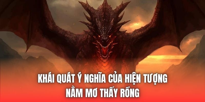 Khái quát ý nghĩa của hiện tượng nằm mơ thấy rồng